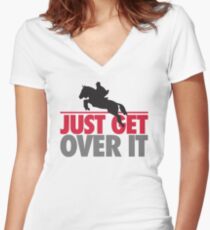 Just get over it - riding Women's Fitted V-Neck T-Shirt