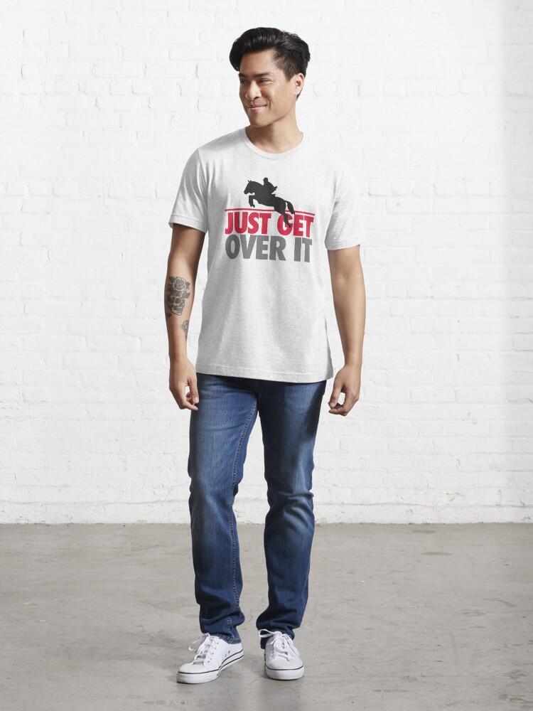 Alternate view of Just get over it - riding Essential T-Shirt