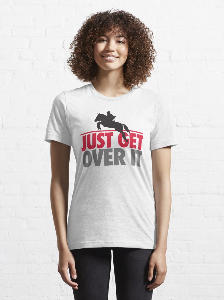 Alternate view of Just get over it - riding Essential T-Shirt