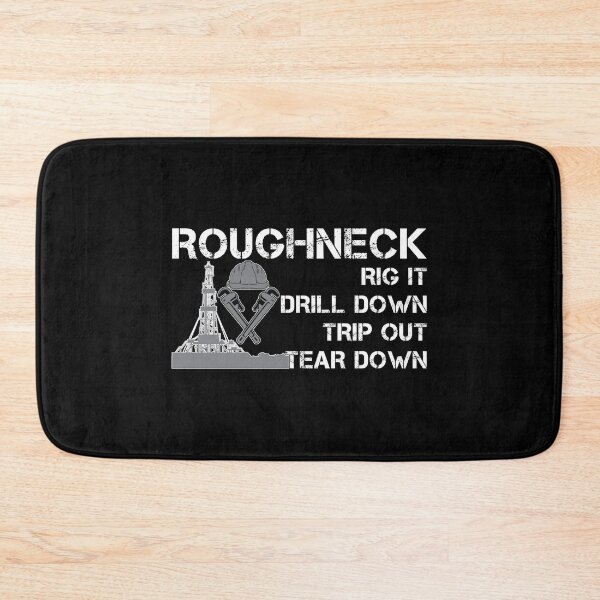 Item preview, Rig Up Drill Down Trip Out Roughneck Oilfield Worker designed and sold by StrongShirts.