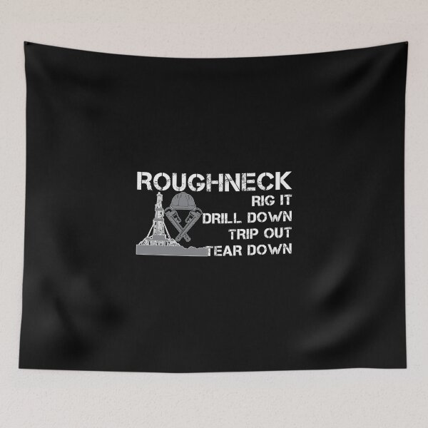 Item preview, Rig Up Drill Down Trip Out Roughneck Oilfield Worker designed and sold by StrongShirts.