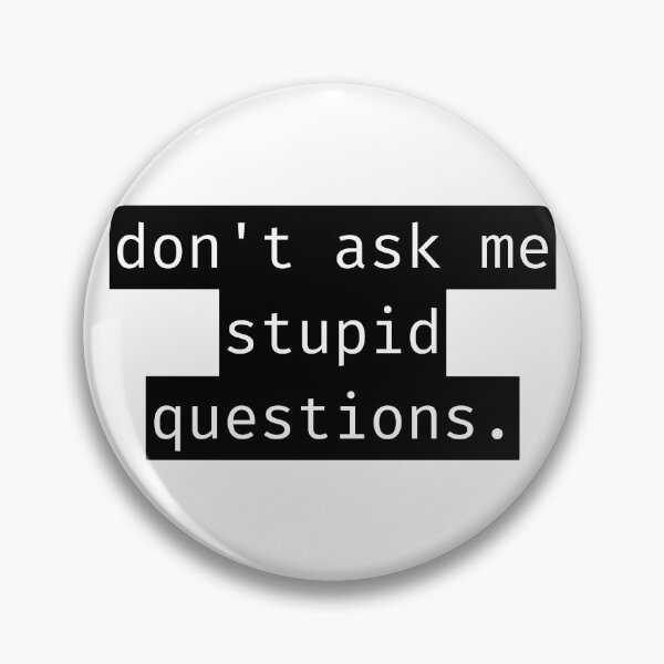 Item preview, Don't Ask Me Stupid Questions - Brutal Quotes designed and sold by Lit_Creation ⭐️⭐️⭐️⭐️⭐️.