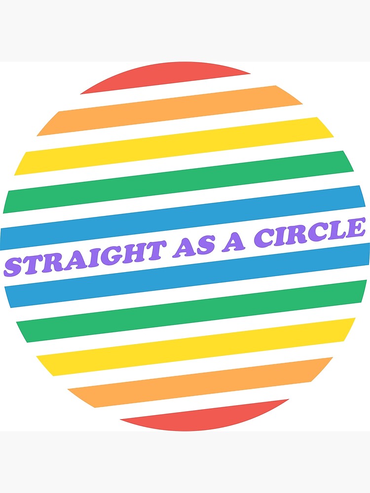 "straight as a circle" Poster for Sale by TotallyStr8 Redbubble