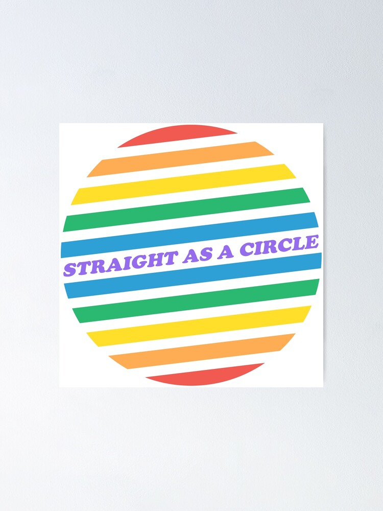 "straight as a circle" Poster for Sale by TotallyStr8 Redbubble