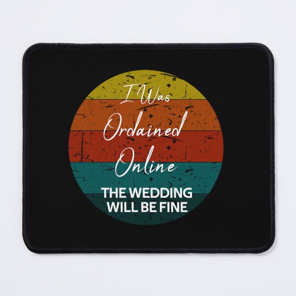 Item preview, I Was Ordained Online The Wedding Will Be Fine Funny Gifts designed and sold by rachidhaz.