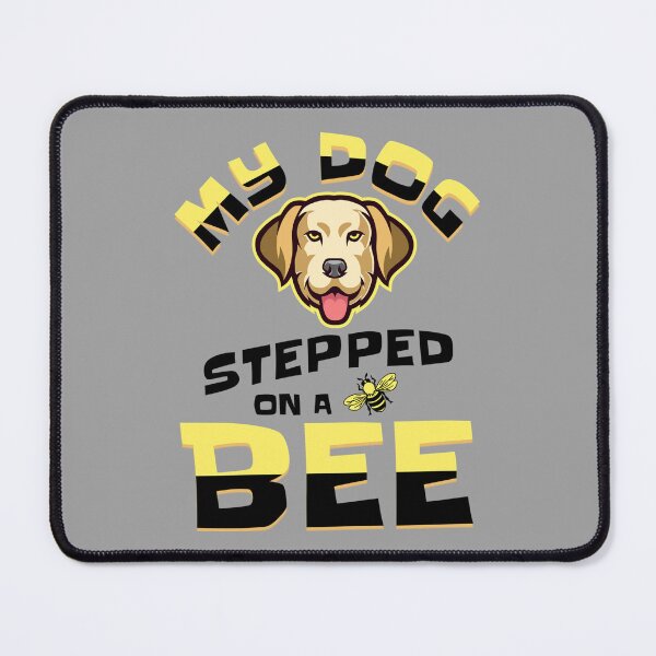 Item preview, Copy of My dog stepped on a bee designed and sold by Mirksaz-designs.