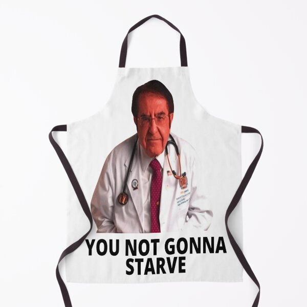 Item preview, Dr Nowzaradan You Not Gonna Starve designed and sold by Marina-Cool.