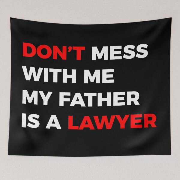 Item preview, Don't mess with me my Father is a Lawyer designed and sold by MOREDANKMEMES.