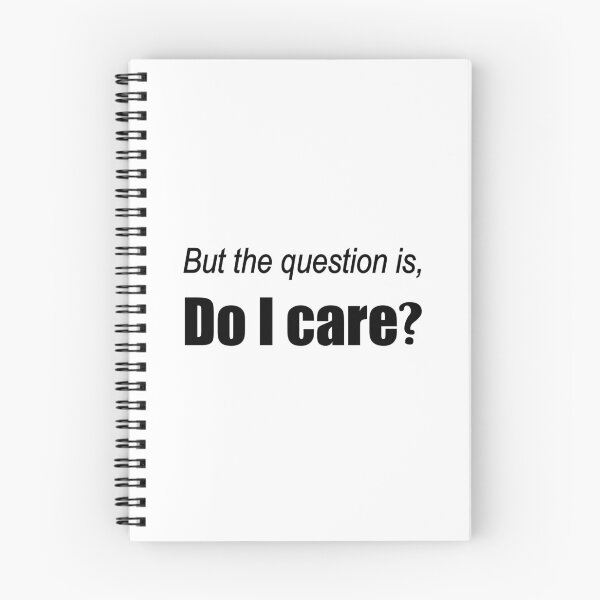 Item preview, But the question is, Do I care? designed and sold by snowshade.