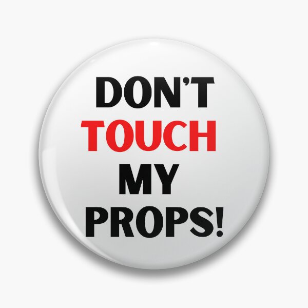 Item preview, Dont touch my props! - backstage, crew, stage, performer designed and sold by moztheatre.