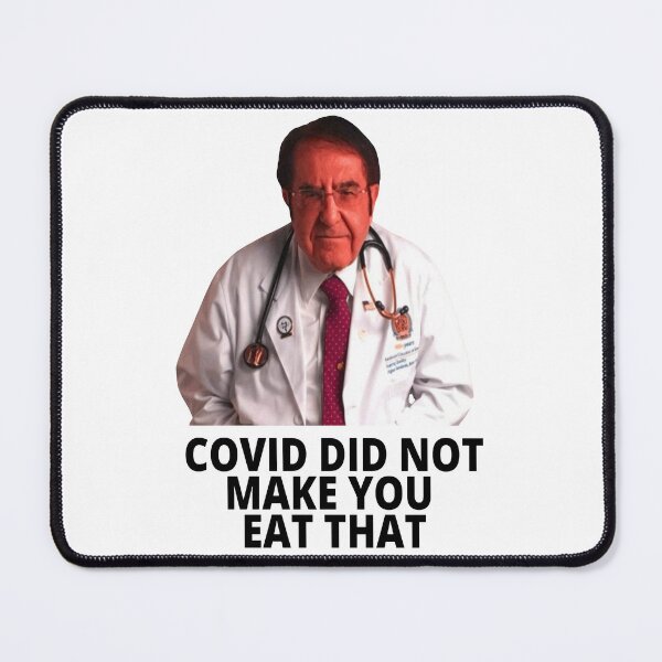 Item preview, Dr Nowzaradan Covid Did Not Make You Eat That designed and sold by Marina-Cool.