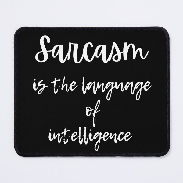 Item preview, sarcasm is the language of intelligence designed and sold by JABASMED.