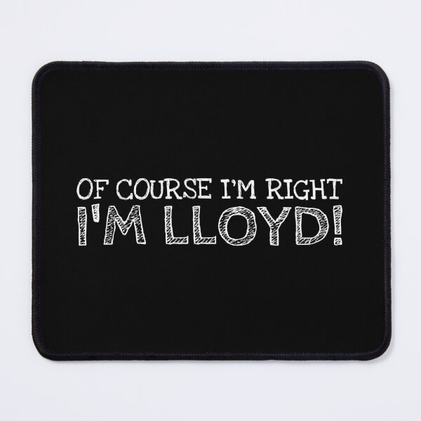 Item preview, Of Course I’m Right I’m Lloyd Funny Personalized Name designed and sold by MariosNydras.