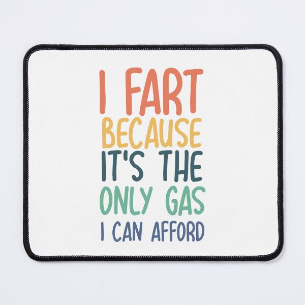 Item preview, i fart because it's the only gas i can afford, Funny Gas Prices Saying designed and sold by ZANKELLO.