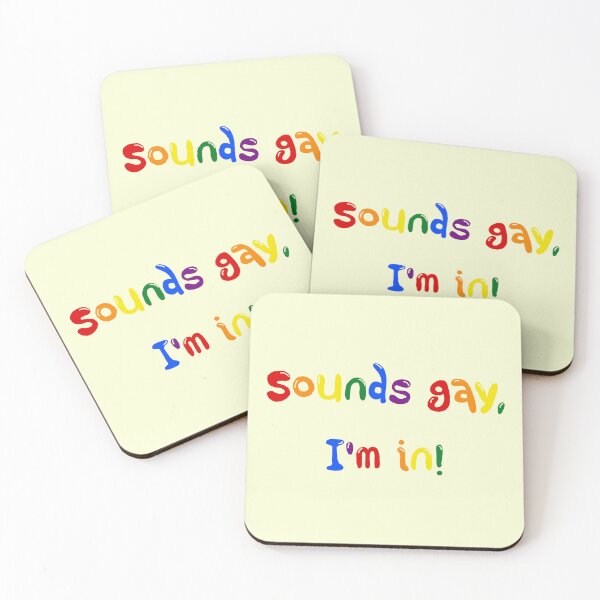 Item preview, Sounds gay, I'm in! designed and sold by holbytv.
