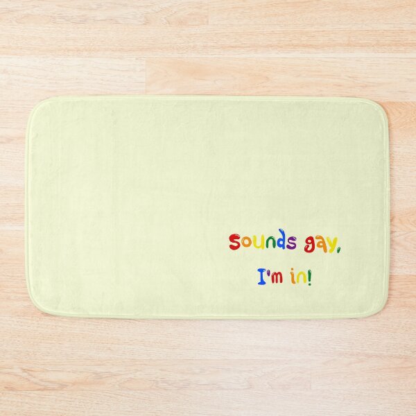 Item preview, Sounds gay, I'm in! designed and sold by holbytv.