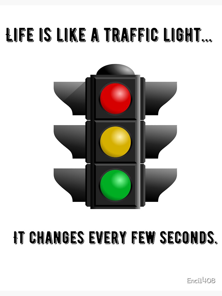 "Life is like a traffic light" Sticker for Sale by Enci1408 Redbubble