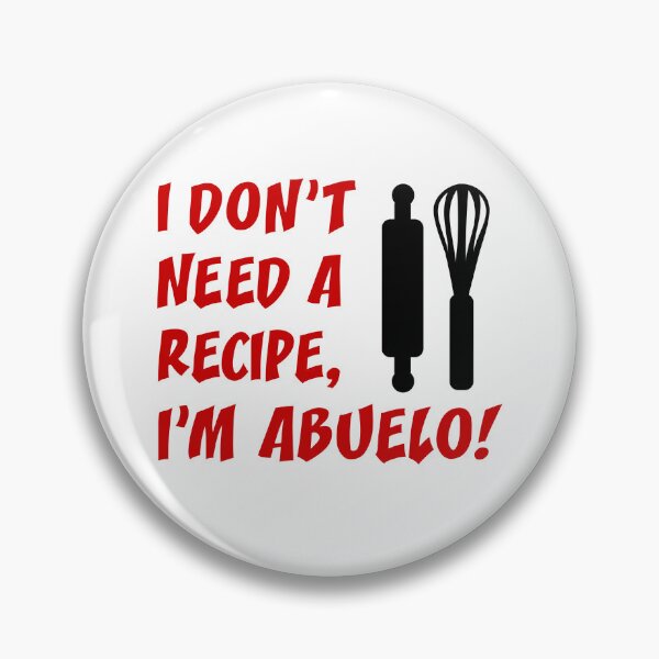 Item preview, Don't Need Recipe Abuelo Spanish Grandfather designed and sold by jaycartoonist.