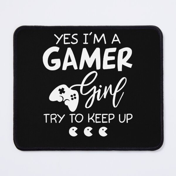 Item preview, I'm A Gamer Girl Try To Keep Up designed and sold by SunsetGloww.
