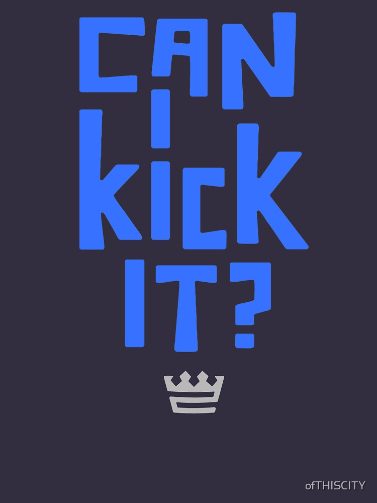 "Can I Kick It? " Tshirt for Sale by ofTHISCITY Redbubble a tribe