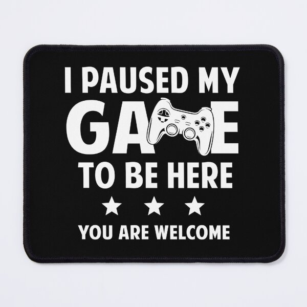 Item preview, I Paused My Game To Be Here designed and sold by SunsetGloww.