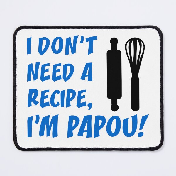 Item preview, Don't Need Recipe Papou Greek Grandfather designed and sold by jaycartoonist.