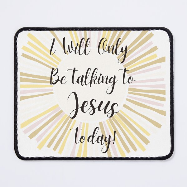 Item preview, I Will Only Be Talking To Jesus Today! designed and sold by WhatThePublicWa.