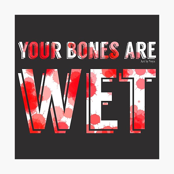 Item preview, Your Bones Are Wet  designed and sold by Art by Veya.