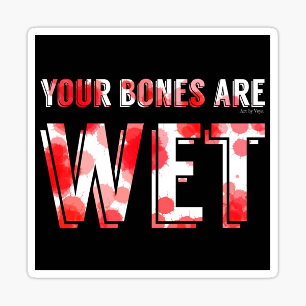 Item preview, Your Bones Are Wet  designed and sold by Art by Veya.