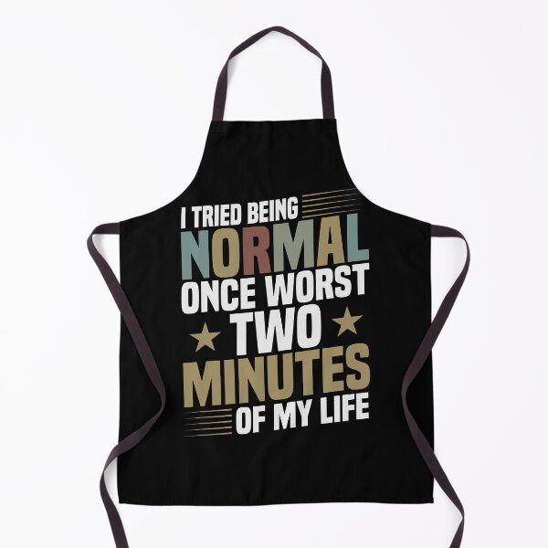 Item preview, I Tried To Be Normal Once Worst Two Minutes My Life / Sarcasm Gifts / Funny Sarcastic Gift Idea designed and sold by Chamssou.
