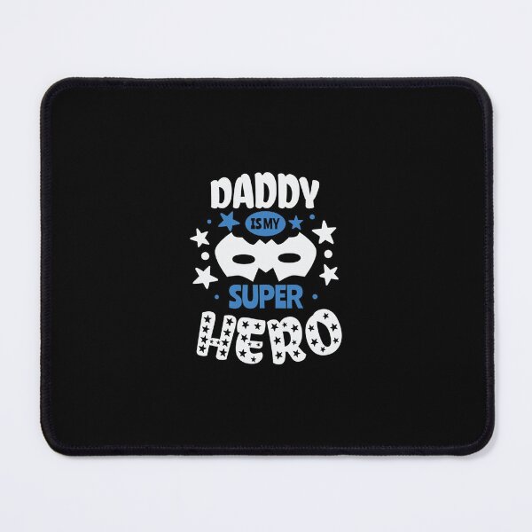 Item preview, Daddy Is My Super Hero Mouse Pad designed and sold by kimmesajgreh.