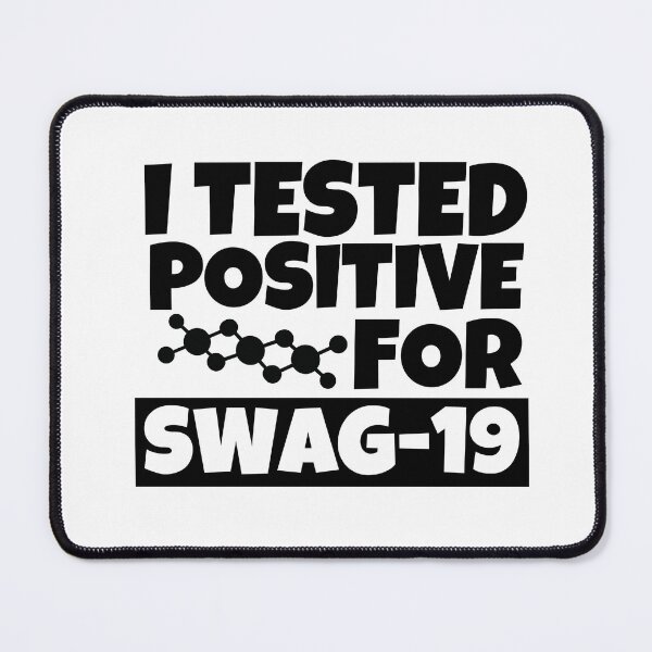 Item preview, I tested positive for swag-19 designed and sold by mksjr.