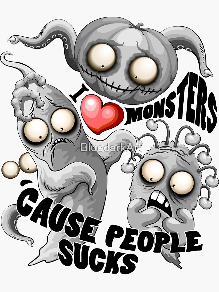 I Love Monsters because People Sucks - Creepy Cute Monsters Characters by BluedarkArt