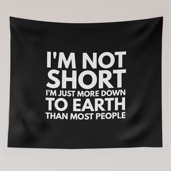 Item preview, I'm Not Short I'm Just More Down To Earth Than Most People - Funny Sayings designed and sold by texteestore.