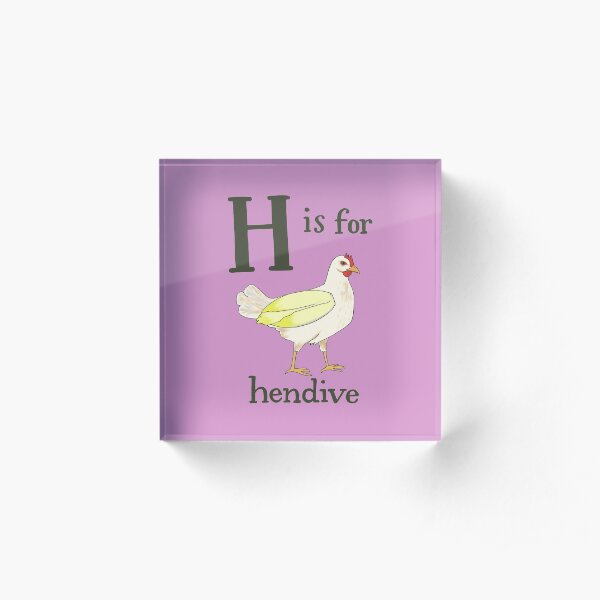 H is for Hendive Acrylic Block