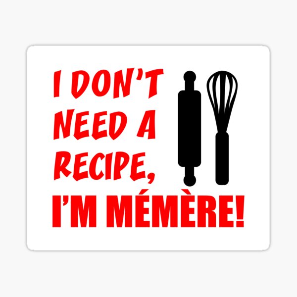 don-t-need-recipe-memere-french-grandmother-sticker-for-sale-by