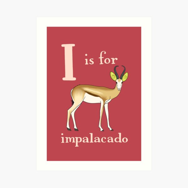 I is for Impalacado Art Print