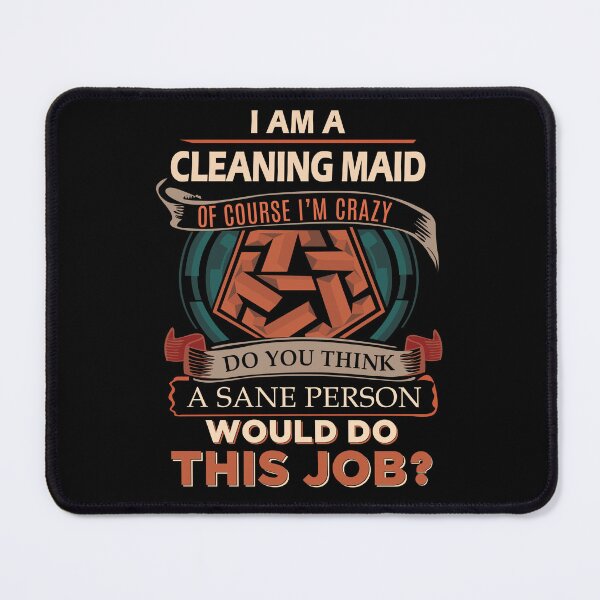 Item preview, Cleaning Maid T Shirt - Sane Person Gift Item Tee designed and sold by watkinsmat.