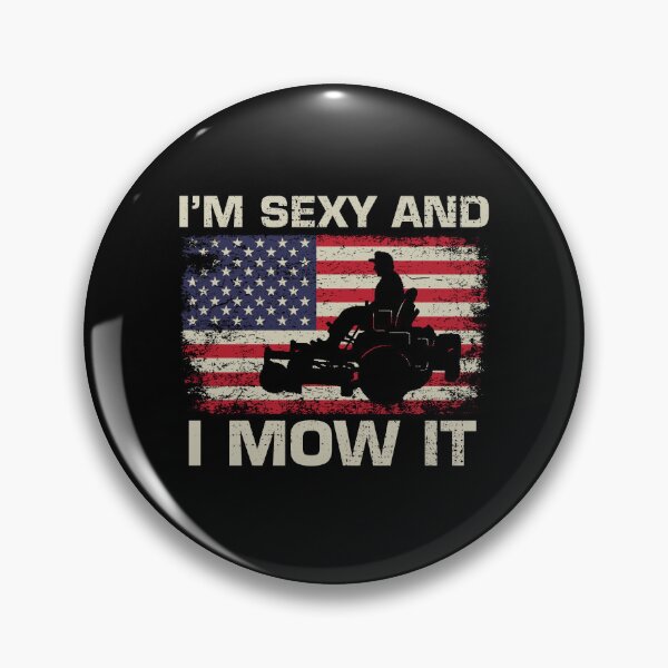Item preview, I'm Sexy and I Mow It Lawn Mower Landscaper 4th of July designed and sold by shlebah.