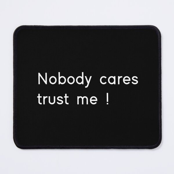 Item preview, Nobody cares Trust me Typography designed and sold by Redexon.