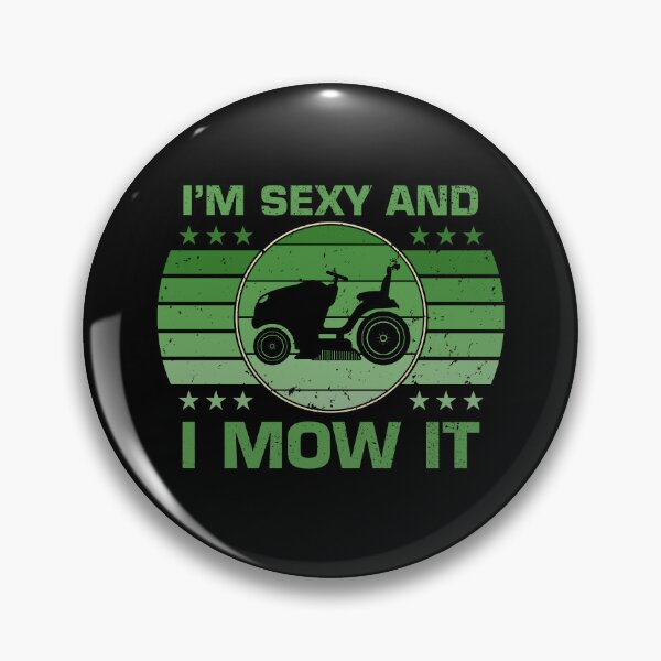 Item preview, I'm Sexy and I Mow It Lawn Mower Landscaper designed and sold by shlebah.