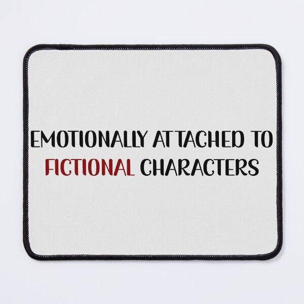 Item preview, Emotionally Attached To Fictional Characters - Attachment Quotes designed and sold by Avani01.
