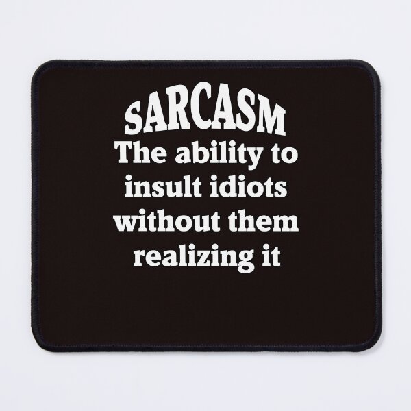 Item preview, Funny Sarcastic Saying Sarcasm The Ability To Insult Idiots designed and sold by fantasticdesign.