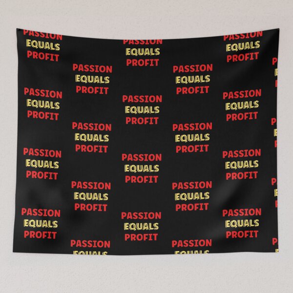 Item preview, Passion Equals Profit designed and sold by Peter Stawicki.