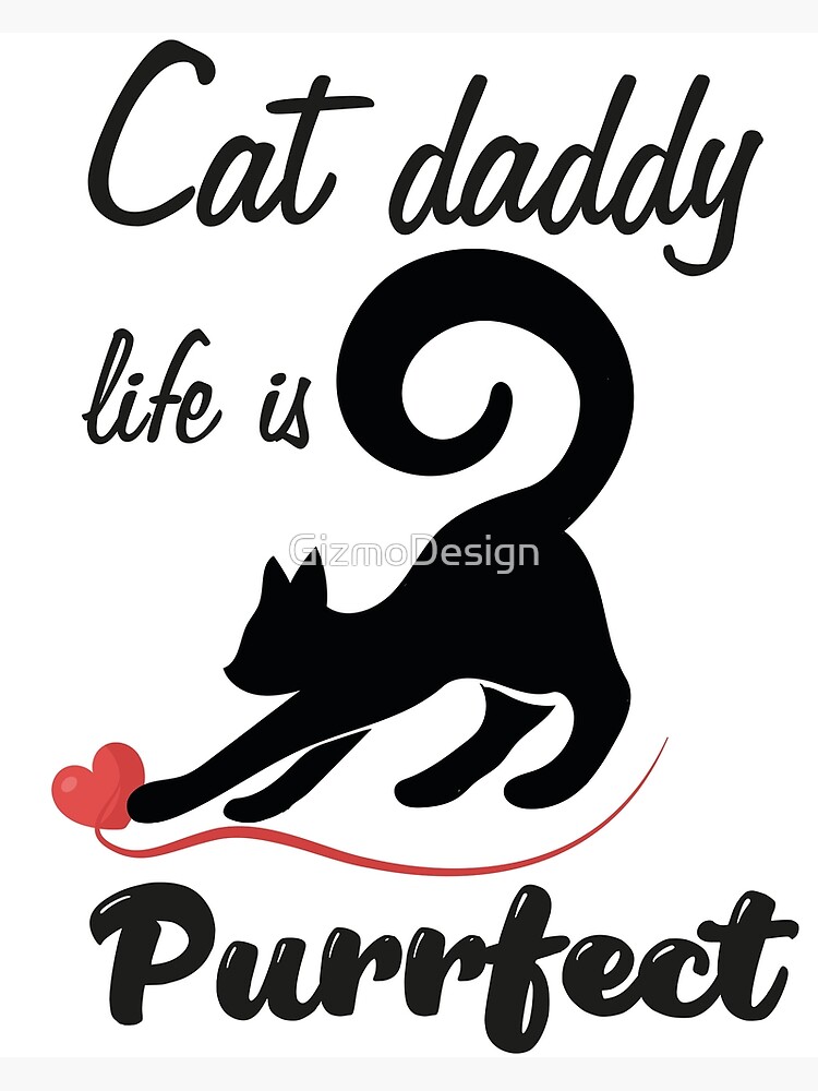 "Cat daddy life is purrfect" Poster for Sale by GizmoDesign Redbubble