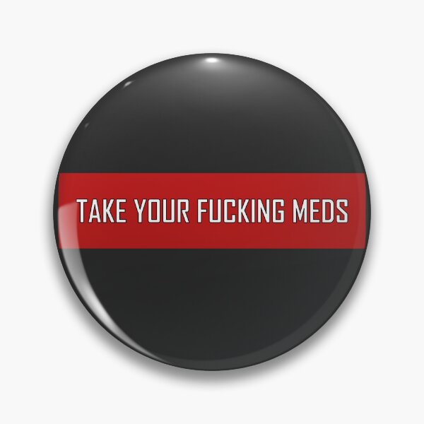 Item preview, Take Your Fucking Meds  designed and sold by VentureDesign.