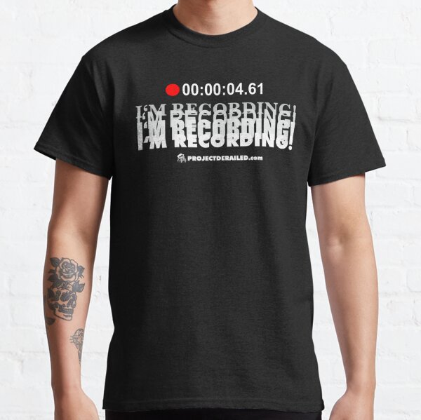 I'm Recording - Project Derailed Podcast Shirt Classic T-Shirt