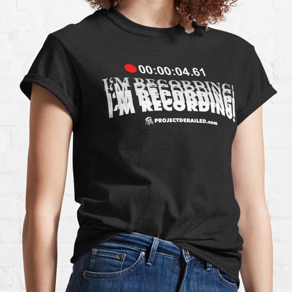 I'm Recording - Project Derailed Podcast Shirt Classic T-Shirt