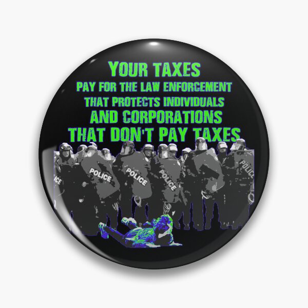 Item preview, Your taxes pay for the law enforcement that protects individuals and corporations that don't pay taxes - G20 Toronto Canada designed and sold by Signs for Dark Times.