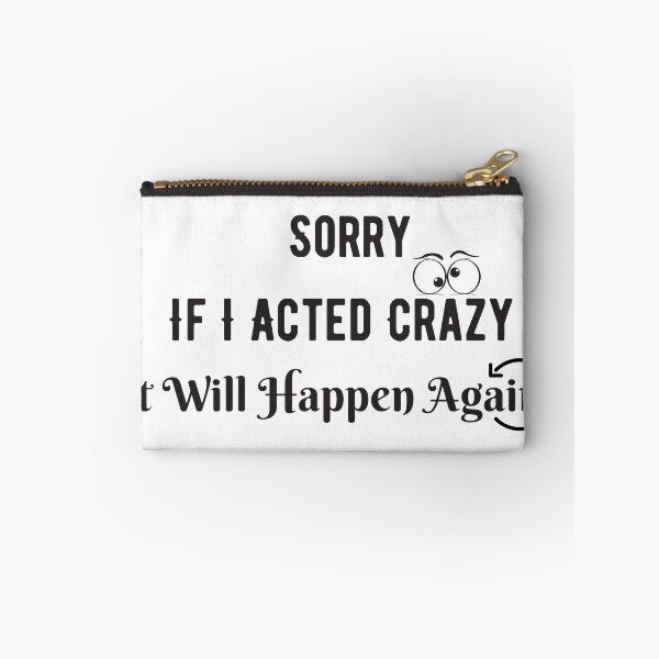 Item preview, Sorry If  I Acted Crazy  It Will Happen Again designed and sold by letsgoh.